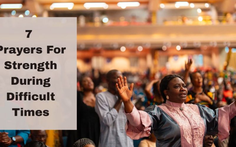 Prayers For Strength During Difficult Times