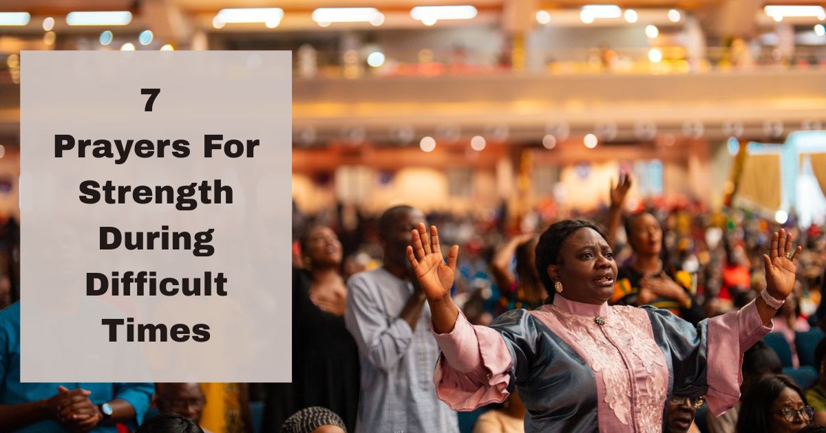 Prayers For Strength During Difficult Times