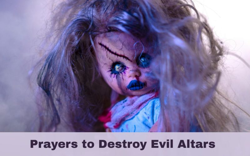 Prayers to Destroy Evil Altars