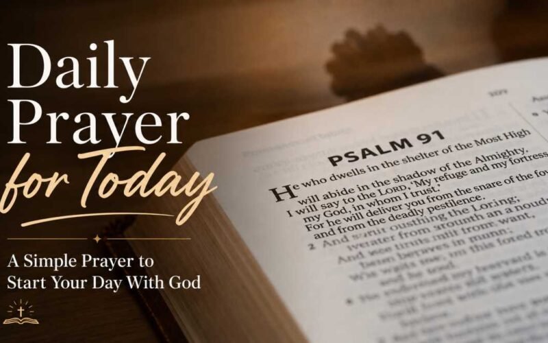 Daily Prayer for Today: A Simple Prayer to Start Your Day With God